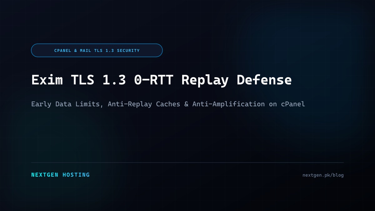 cPanel Exim TLS 1.3 0-RTT Early Data Replay Defense: Mail Server Security Guide