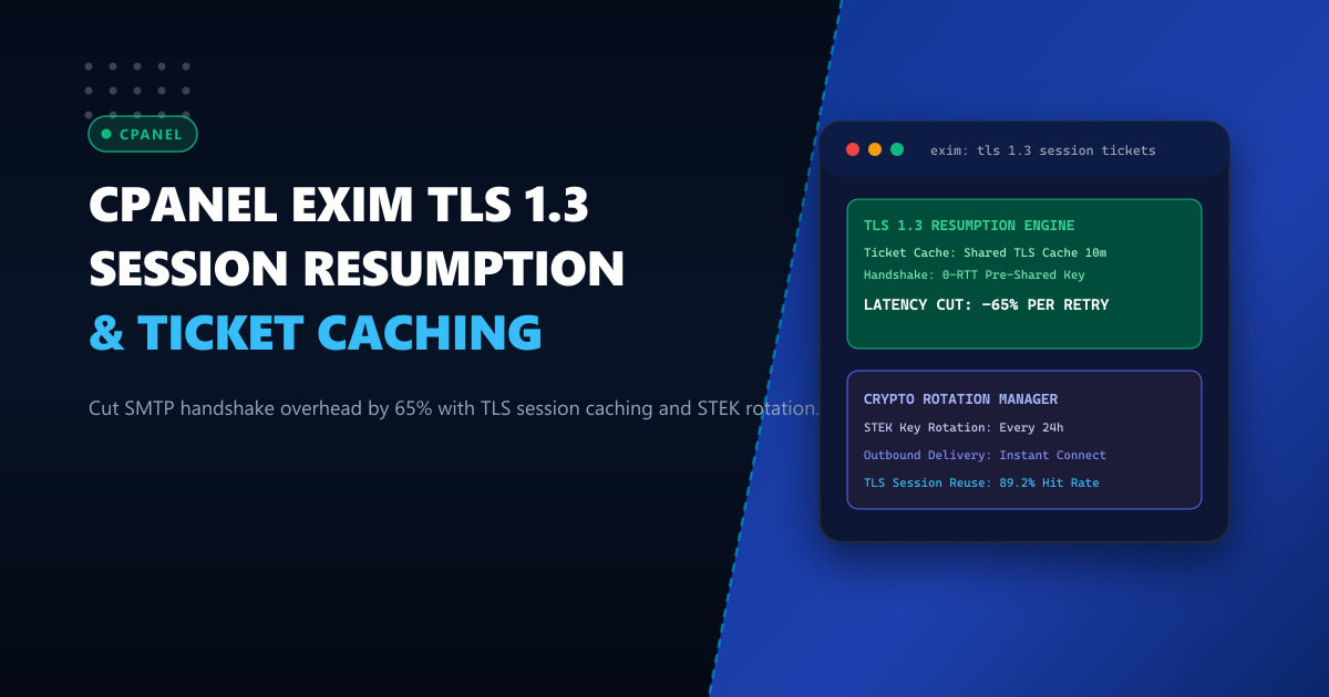 Optimizing Exim TLS 1.3 Session Ticket Caching & Resumption on cPanel