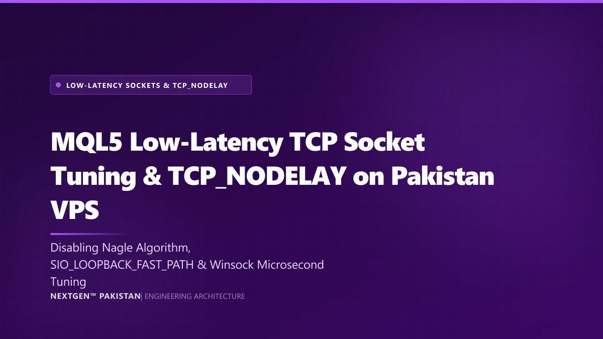 Forex EA MQL5 Low-Latency TCP Socket Programming: TCP_NODELAY and Winsock Tuning on Windows VPS Architecture & Workflow