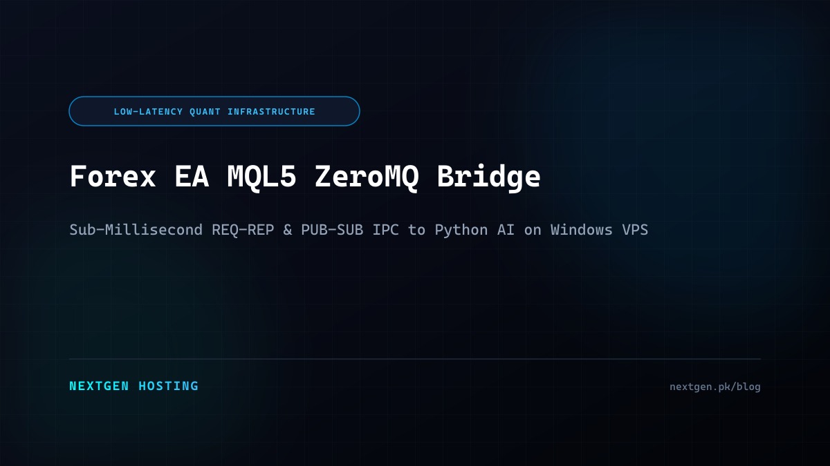 Forex EA MQL5 ZeroMQ Bridge: Sub-Millisecond REQ-REP and PUB-SUB IPC on Windows VPS Architecture & Workflow