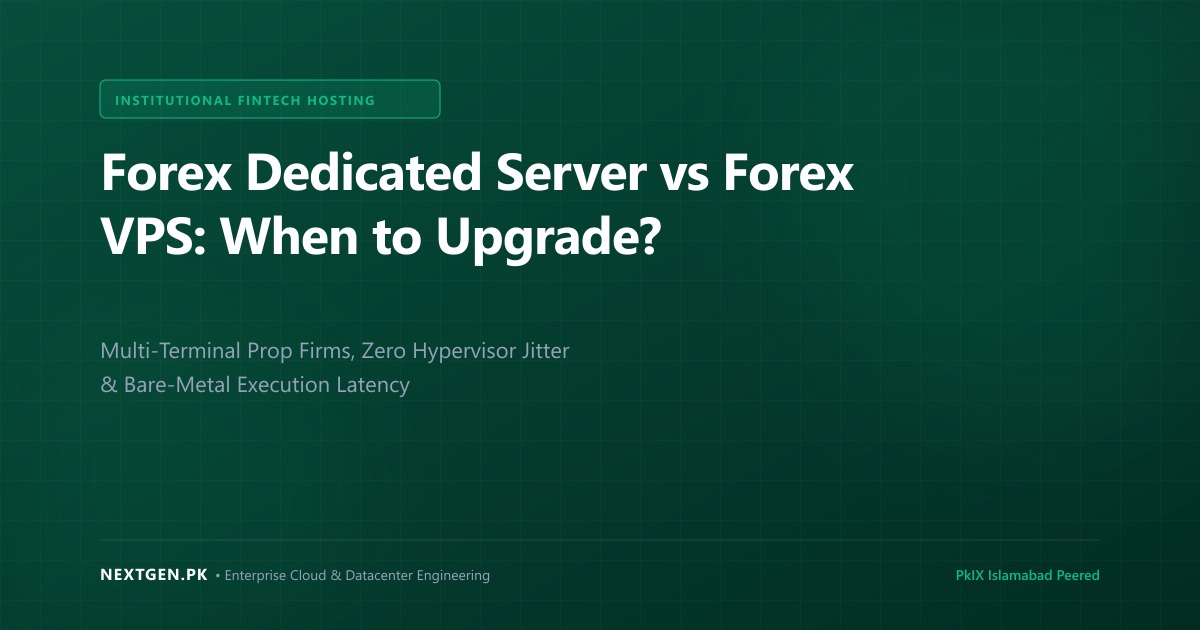 Forex Dedicated Server vs Forex VPS: When Should Prop Firms & Algorithmic Traders Upgrade? (2026)