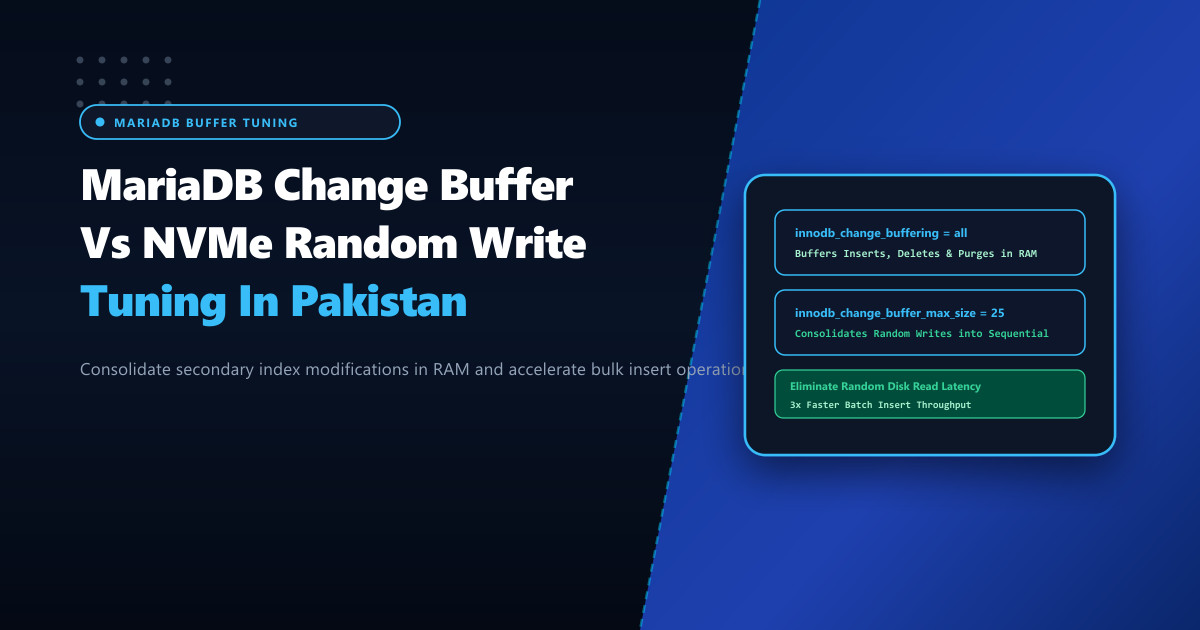 MariaDB InnoDB Change Buffer vs NVMe Random Write Tuning in Pakistan