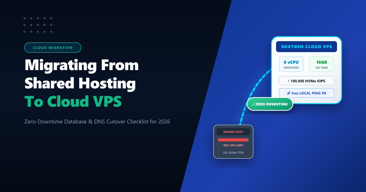 When and How to Migrate from Shared Hosting to Cloud VPS in Pakistan (2026 Guide)